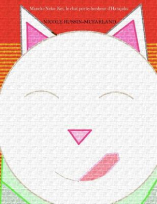 Carte Maneki-Neko: Kei, le chat porte-bonheur d'Harajuku Nicole Russin-McFarland