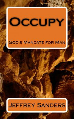 Kniha Occupy: God's Mandate for Man Jeffrey B Sanders Sr