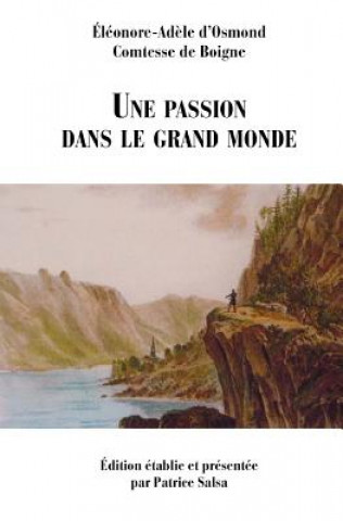 Kniha Une passion dans le grand monde Eleonore-Adele D' Comtesse De Boigne