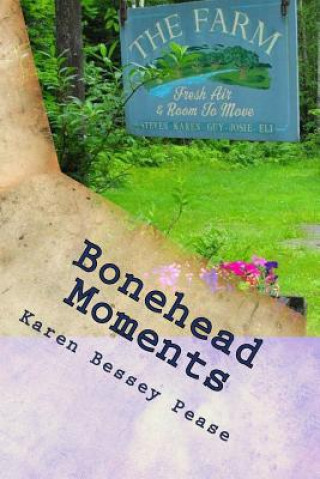 Carte Bonehead Moments: Stories from The Original Irregular's "Observations from The F.A.R.M." Karen Bessey Pease