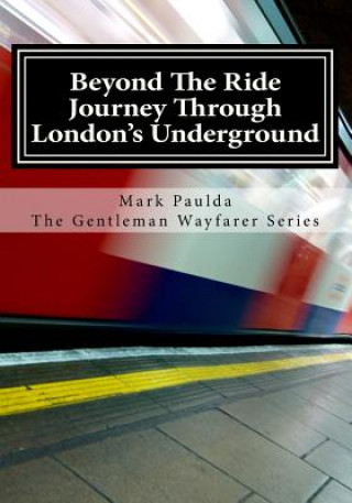 Książka Beyond The Ride: A Journey Through London's Underground Mr Mark Paulda