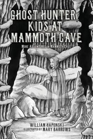 Kniha Ghost Hunter Kids at Mammoth Cave: More Adventures in Mammoth Cave William Haponski