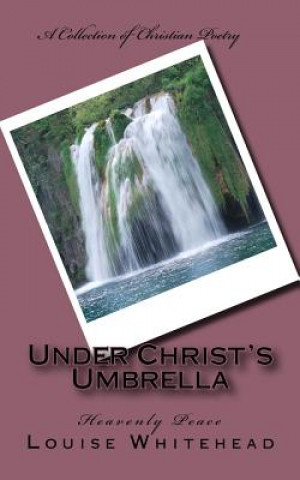 Kniha Under Christ's Umbrella: Heavenly Peace Louise Whitehead