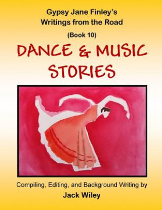 Książka Gypsy Jane Finley's Writings from the Road: Dance & Music Stories: (Book 10) Jack Wiley