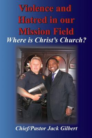 Carte Violence and Hatred in the Mission Field.: Where is Christ's Church? Jack Gilbert