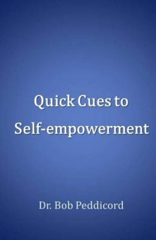 Könyv Quick Cues to Self-empowerment - STOP, PLAN & STRIVE Dr Bob Peddicord