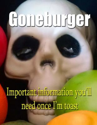 Książka Goneburger - Important Information You'll Need Once I'm Toast Vincent Van Gouache