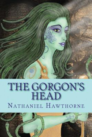 Kniha The Gorgon's Head Nathaniel Hawthorne