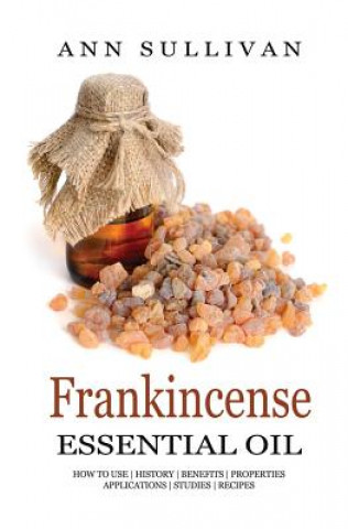 Kniha Frankincense Essential Oil Ann Sullivan