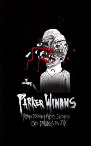 Kniha Things, Beings & Places I've Seen: 100 Drawings In Ink Parker Winans
