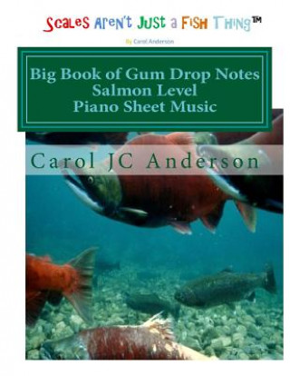 Knjiga Big Book of Gum Drop Notes - Salmon Level - Piano Sheet Music: Scales Aren't Just a Fish Thing - Igniting Sleeping Brains Carol Jc Anderson