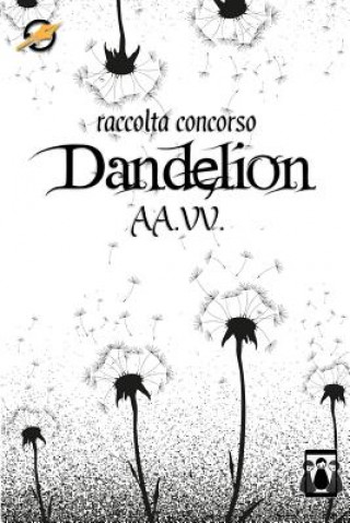 Carte Dandelion: Raccolta concorso Writer's Dream Aa VV