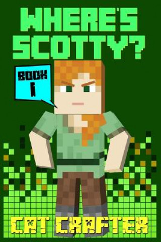 Kniha Where's Scotty? Book 1 - The Island of DOOM! Cat Crafter