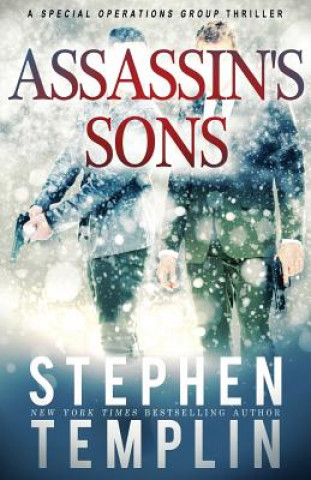 Kniha Assassin's Sons: [#4] A Special Operations Group Thriller Stephen Templin