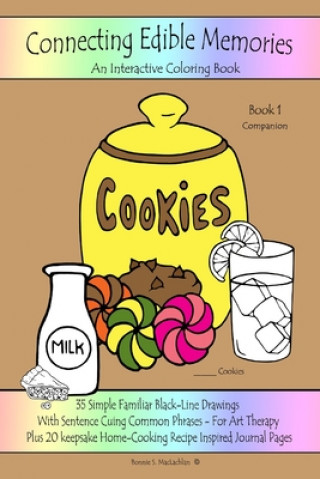 Książka Connecting Edible Memories - Book 1 Companion: Interactive Coloring and Activity Book For People With Dementia, Alzheimer's, Stroke, Brain Injury and Bonnie S MacLachlan