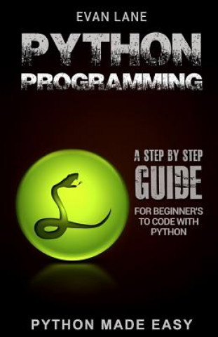 Buch Python Programming: A Step by Step Beginner's Guide to Code with Python Evan Lane