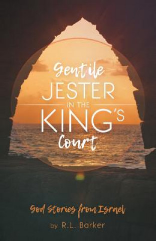 Kniha A Gentile Jester in the King's Court: God Stories from Israel R L Barker