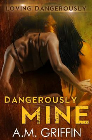 Buch Dangerously Mine A M Griffin