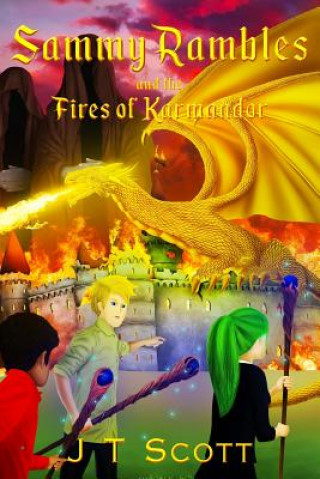 Knjiga Sammy Rambles and the Fires of Karmandor J. T. Scott