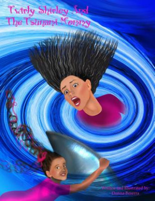 Könyv Twirly Shirley And The Tsunami Mommy Donna Beserra