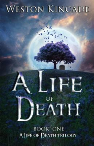 Книга A Life of Death Weston Kincade