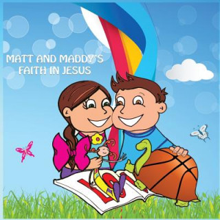 Książka Matt and Maddy's Faith in Jesus: Matt and Maddy's faith in Jesus is a heartfelt story about two children that want to make a difference in the world. Emely J Padilla