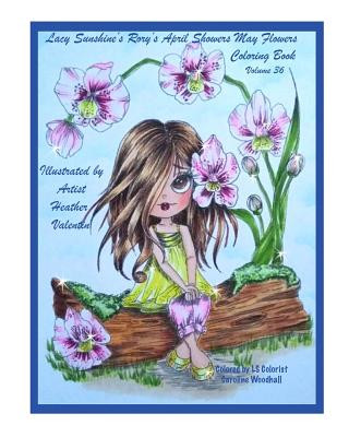 Könyv Lacy Sunshine's Rory's April Showers May Flowers Coloring Book Volume 36: Flowers, Sweet Big Eyed Girls, Floral Wreaths Inspirations Heather Valentin