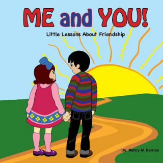 Livre ME and YOU!: Little Lessons About Friendship Nancy M Berrios