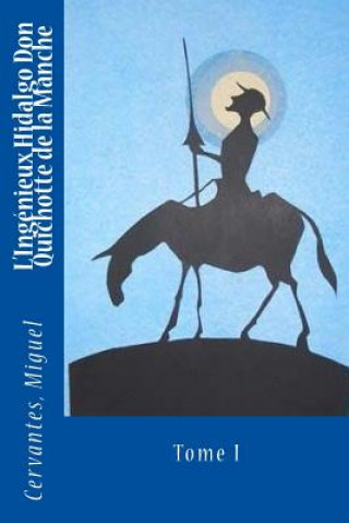 Könyv L'Ingénieux Hidalgo Don Quichotte de la Manche: Tome I Cervantes Miguel