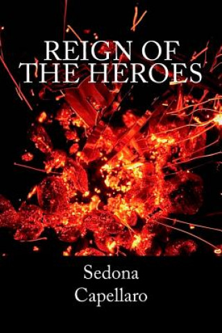 Kniha Reign of the Heroes Sedona Capellaro