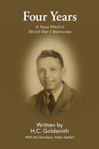 Kniha Four Years: A Navy Medic's World War II Memories H C Goldsmith