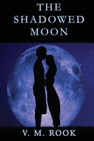 Knjiga The Shadowed Moon V M Rook