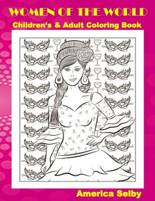 Kniha Women of the World Children's and Adult Coloring Book: Women of the World Children's and Adult Coloring Book America Selby