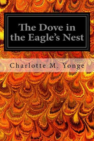 Kniha The Dove in the Eagle's Nest Charlotte M Yonge