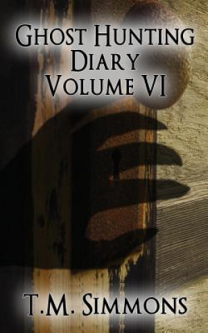 Книга Ghost Hunting Diary Volume VI T M Simmons