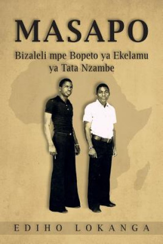 Book Masapo: Bizaleli Mpe Bopeto YA Ekelamu YA Tata Nzambe Ediho Kengete Ta Koi Lokanga