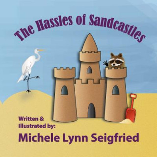 Kniha The Hassles of Sandcastles Michele Lynn Seigfried