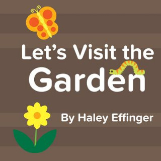 Kniha Let's Visit the Garden Haley Effinger