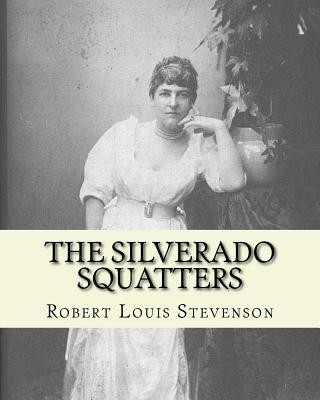 Carte The Silverado squatters By: Robert Louis Stevenson, illustrated By: Joseph D.(Dwight) Strong: The Silverado Squatters (1883) is Robert Louis Steve Robert Louis Stevenson