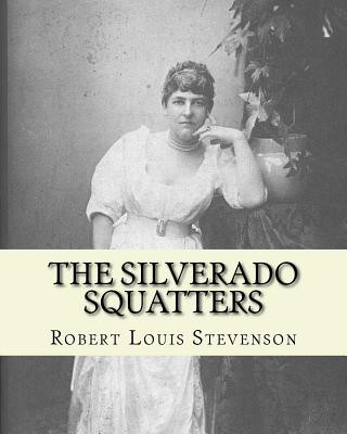 Książka The Silverado squatters By: Robert Louis Stevenson, illustrated By: Joseph D.(Dwight) Strong: The Silverado Squatters (1883) is Robert Louis Steve Robert Louis Stevenson