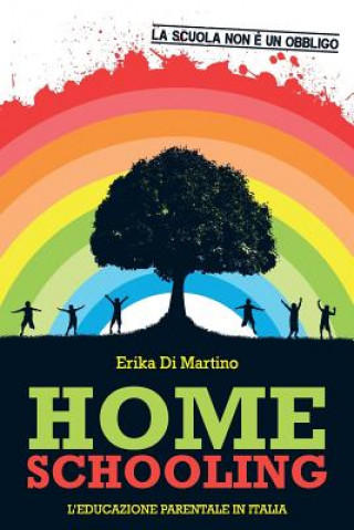 Könyv Homeschooling. L'educazione parentale in Italia Erika Di Martino
