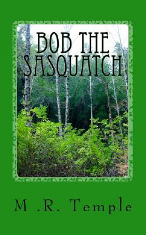 Knjiga Bob the Sasquatch M R Temple
