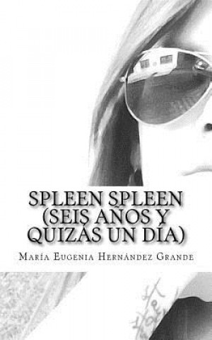 Buch Spleen Spleen (Seis a?os y quizás un día) Maria Eugenia Hernandez Grande