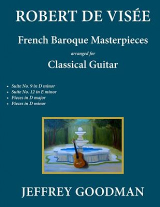 Книга Robert de Visée: French Baroque Masterpieces for the Classical Guitar Jeffrey Goodman