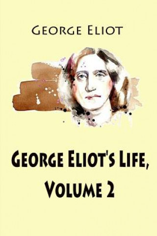 Kniha George Eliot's Life, Volume 2 George Eliot