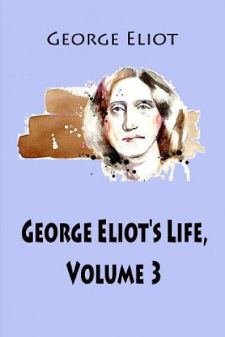 Книга George Eliot's Life, Volume 3 George Eliot