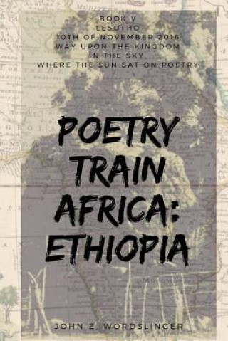 Könyv Poetry Train Africa: Ethiopia 5: Lesotho MR John E Wordslinger