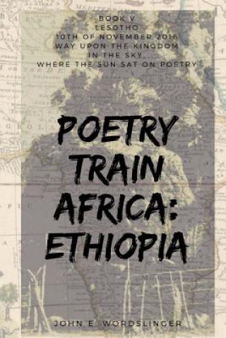 Книга Poetry Train Africa: Ethiopia 5: Lesotho MR John E Wordslinger