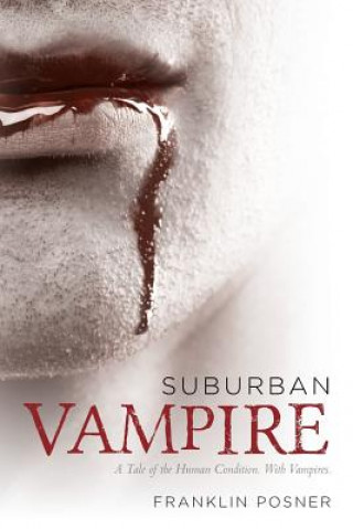 Książka Suburban Vampire: A Tale of the Human Condition-With Vampires Franklin Posner