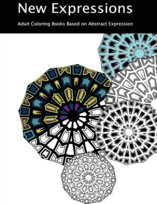 Kniha New Expressions: Adult Coloring Books Based on Abstract Expression Ken O'Toole